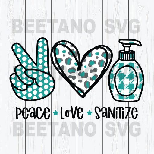 Peace Love Sanitize Svg, Sanitize 2020 Svg, Svg Files
