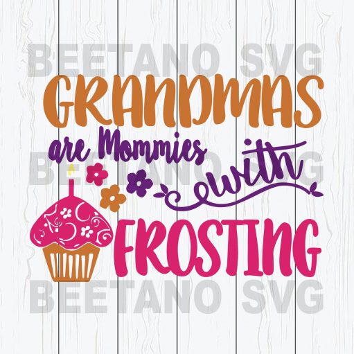 Grandma Are Mommies With Frosting