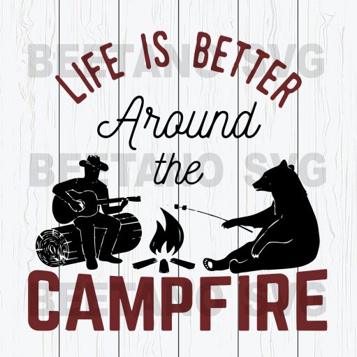 Life Is Better Around The Campfire Svg, Camping Svg, Campfire Svg File
