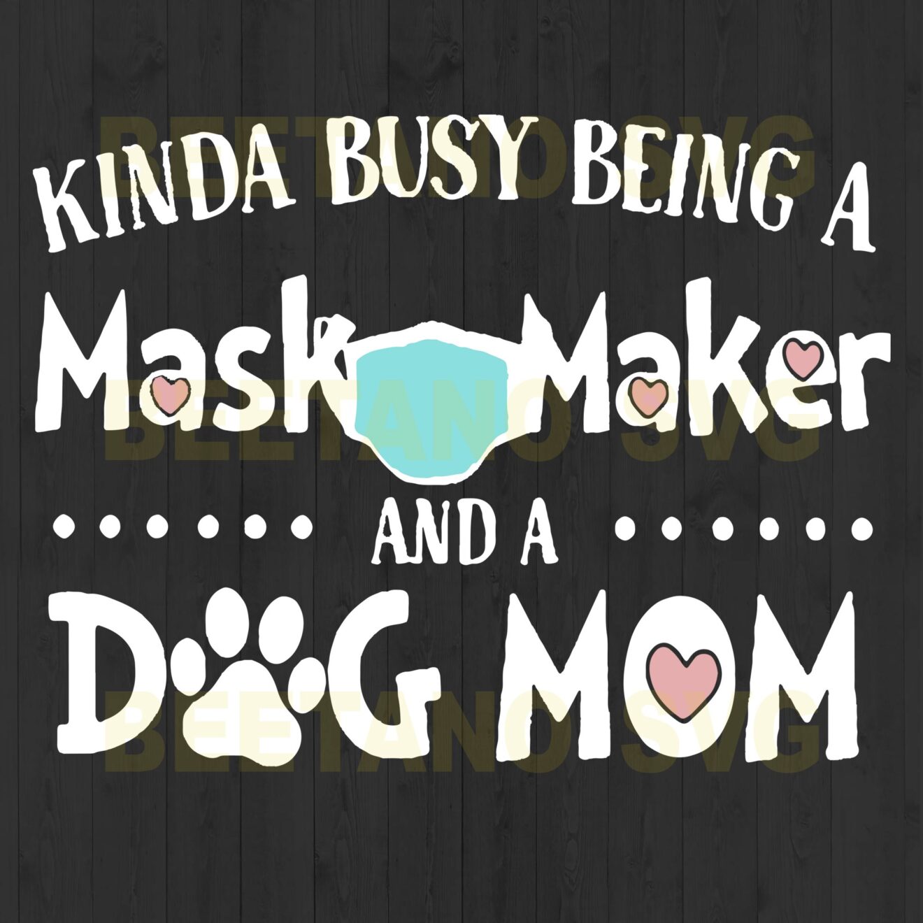 Kinda Busy Being A Mask Maker And A Dog Mom Svg Files, Dog Mom Svg Files, Mother Svg, Dog Svg Files