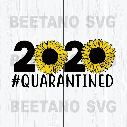2020 Quarantined Sunflower Svg Files