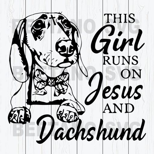 This Girl Runs On Jesus And Dachshund Svg