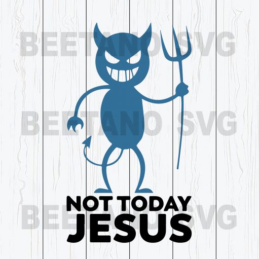 Not Today Jesus Svg