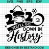 2020 You'Ll Go Down In History Svg