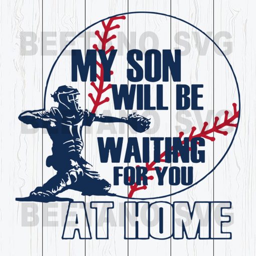 My Son Will Be Waiting For You At Home Baseball Svg