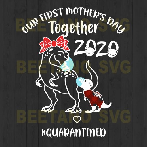 Our First Mother's Day Together 2020 Mamasaurus Svg Files, Dinosaur Wear Face Mask Svg