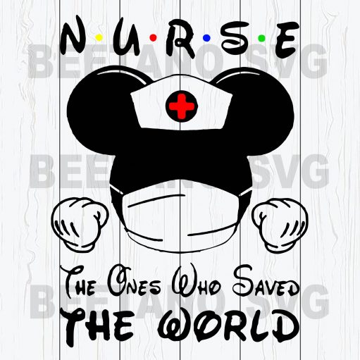 Mickey Ears Nurse The One Who Save The World Svg Files, Mickey Nurse Svg Files