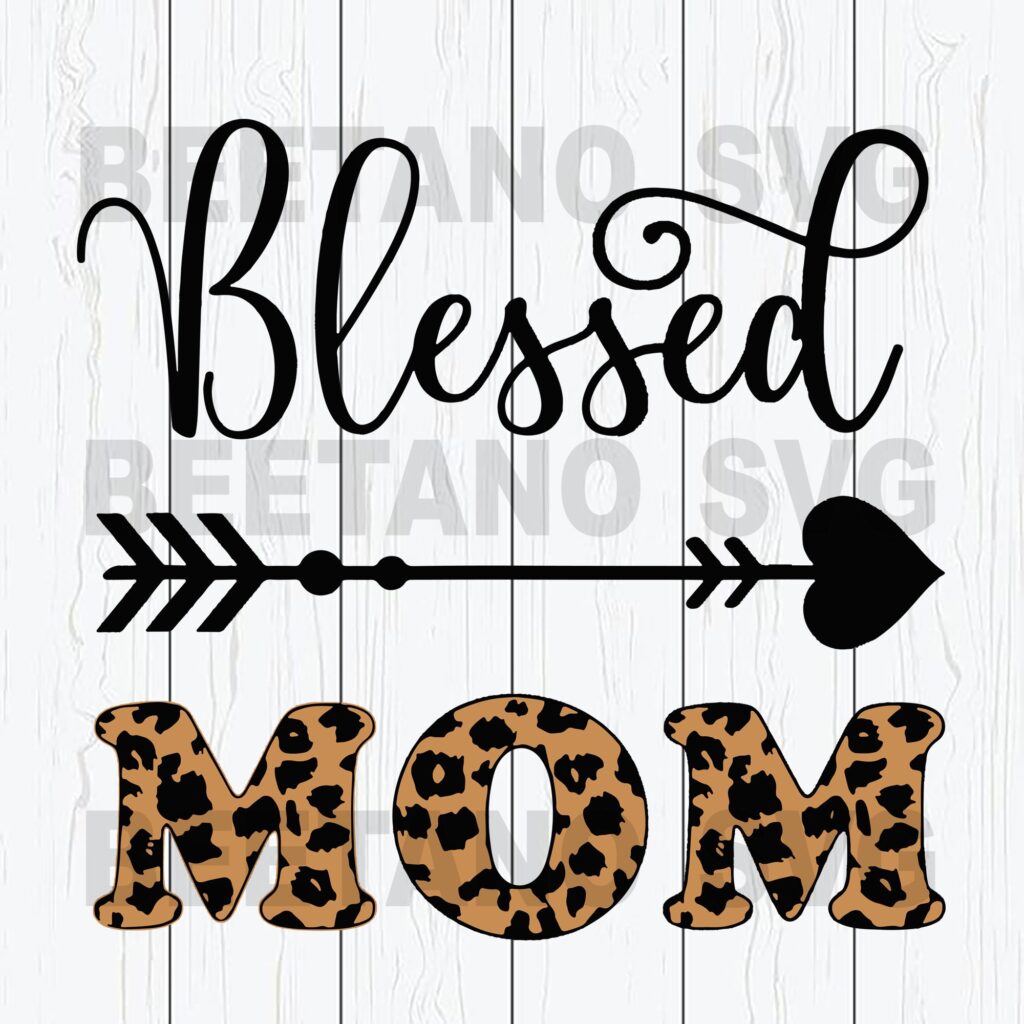 Blessed Mom Svg Files Blessed Mom Leopard Pattern Svg Leopard Svg Files Mom Svg Mothers Day Svg 3286