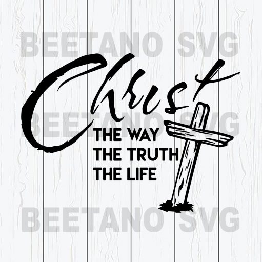 Christ The Way The Truth The Life svg