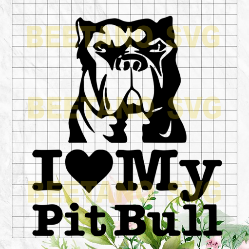I love my Pitbull Svg, Pitbull Svg Files, Pitbull Cutting Files, Dog Svg, Animal Svg, Dog Lover Svg