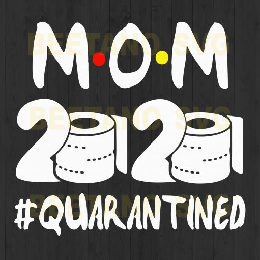 Mom Quarantined Svg Files, Mom 2020 Svg, Mother Svg, Mother 2020 Files For Cricut, Quarantined Svg