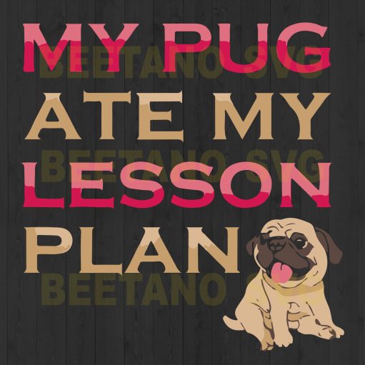 My Pug Ate My Lesson Plan Svg Files, Pug Svg, Dog Svg, Pets Svg Files, Pug Cutting Files