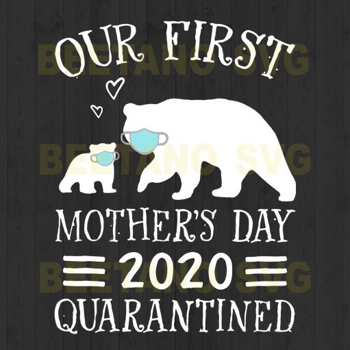 Our First Mother'S Day Bear 2020 Quarantined Svg