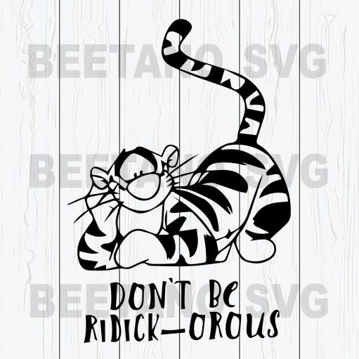 Tiger The Winnie Pooh Don'T Be Ridickorous Svg