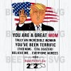 You Are A Great Mom Truly An Incredible Woman Trump Svg