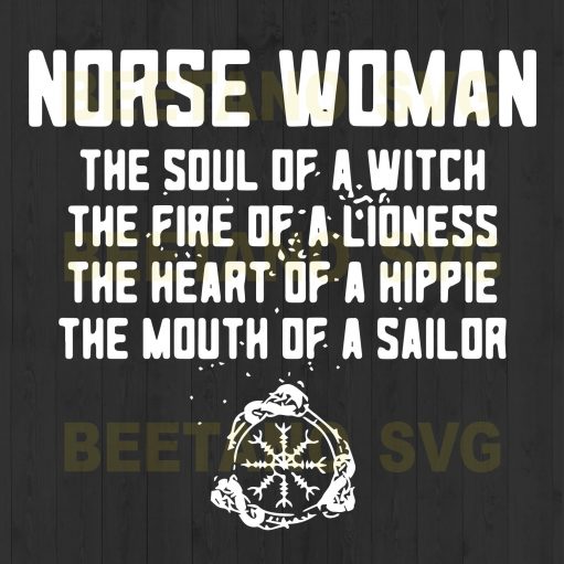 Norse Woman The Soul Of A Witch The Fire Of A Lioness Svg Files, Norse Woman Cutting Files