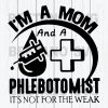 I'M A Mom And A Phlebotomist It'S Not For The Weak Svg