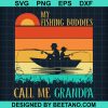 My Fishing Buddies Call Me Grandpa