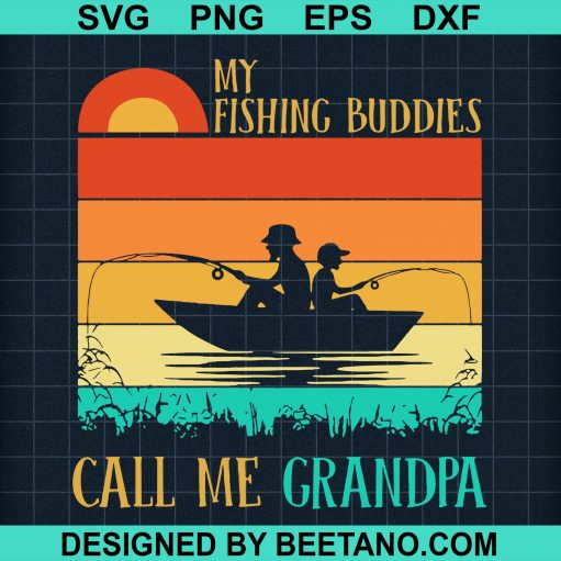 My Fishing Buddies Call Me Grandpa