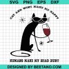 Cat And Wine Make Me Happy