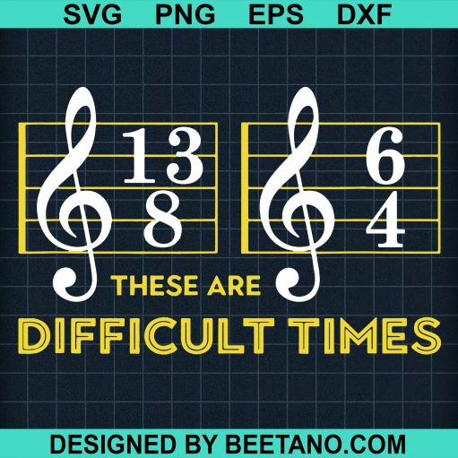 These Are Difficult Times Music svg