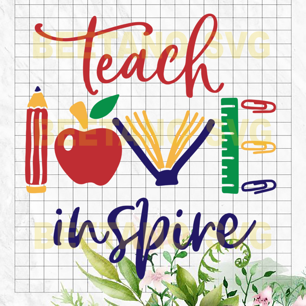 Teach love inspire SVG, Teacher SVG, DXF, EPS, PNG Instant Download