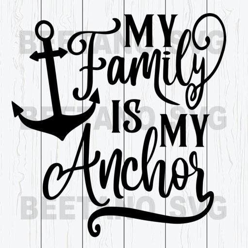 My Family Is My Anchor  Cutting Files For Cricut, Svg, Dxf, Eps, Png Instant Download