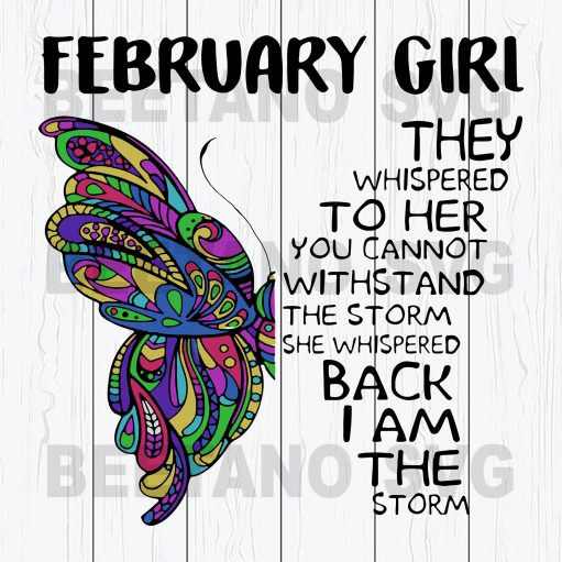 February Girl They Whispered To Her Butterfly Svg
