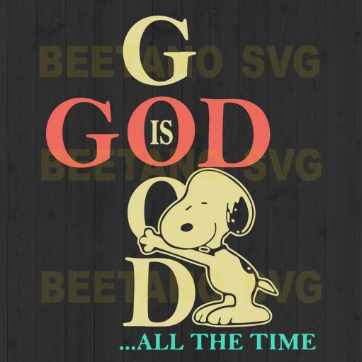 Snoopy God Is Good All The Time Svg
