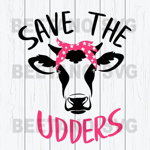 Save The Udders Mama Cow Svg Files, Heifei Svg Files For Instant Download