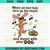 When All Else Fails Turn Up The Music And Dance With Your Dog Svg