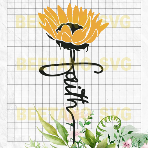 Sunflower Faith Svg Files, Sunflower Quotes Cutting Files, Sunflower Faith Svg, Faith Svg Files