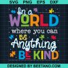 In A World You Can Be Anything Be Kind