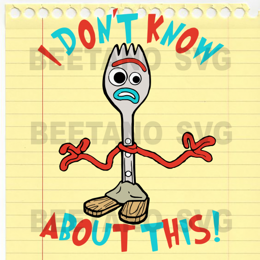 I Don'T Know About This Toy Story Svg, Forky Svg, Forky Toy Story Cutting Files, Toy Story Vector Svg Files For Cricut, Svg, Dxf, Eps, Png Instant Download