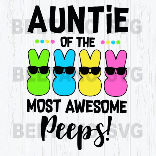 Auntie Of The Most Awesome Peeps Svg
