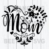 Mom Svg, Heart Mom Svg Files, Mother'S Day Svg, Mother'S Day Gift Svg Files