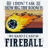 I Didn'T Ask How Big The Room Is I Said I Cast Fireball Dungeons And Dragon