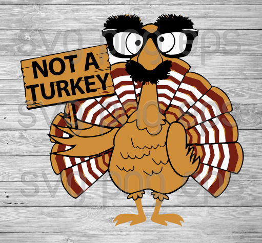 Turkey Svg, Not A Turkey Svg Files, Thanksgiving Svg Files Files For Cricut, Svg, Dxf, Eps, Png Instant Download