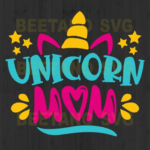 Unicorn Mom Svg, Unicorn Mom Svg Files, Unicorn Svg, Unicorn Cutting Files For Download