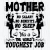 Mother No Salary No Benefits No Sleep The World'S Toughest Job Svg Files
