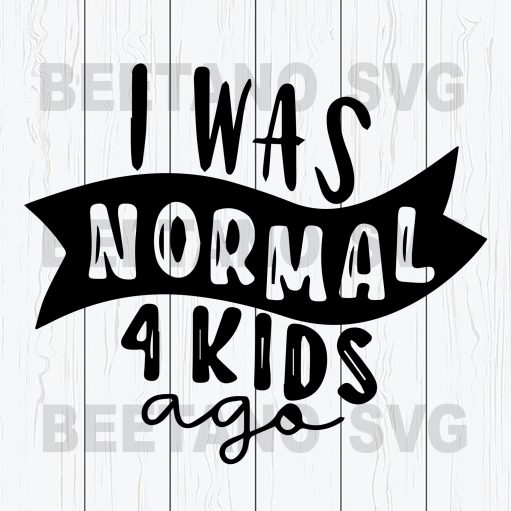 I Was Normal 4 Kids Ago