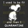 I Used To Be Fit And Then I Quarantine Snoopy