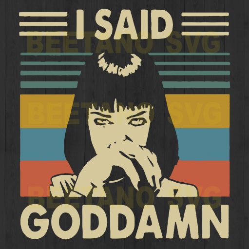 I Said Goddamn Svg