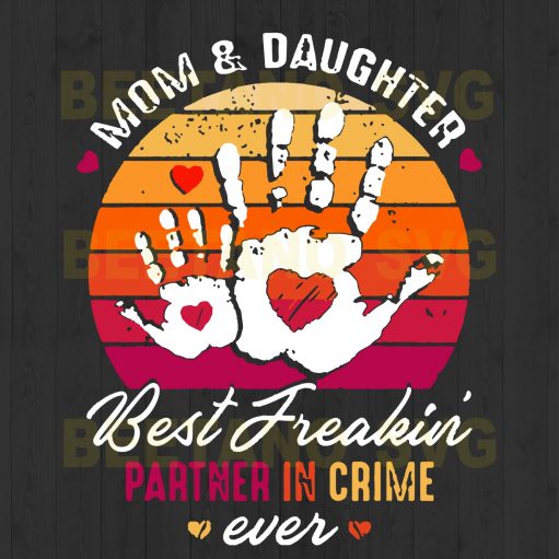 Mom And Daughter Best Freakin Partner In Crime Ever Svg