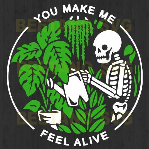 You Make Me Feel Alive Skeleton Svg Files