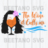 The Wine It Calls Me Svg