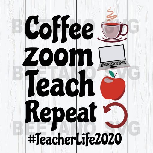 Coffee Zoom Teach Repeat Teacher Life 2020