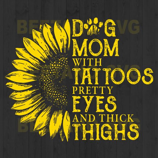Dog Mom With Tatoos Pretty Eyes And Thick Thighs Svg