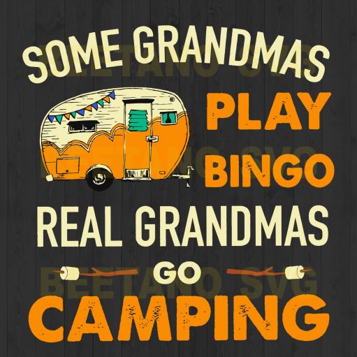 Real Grandmas Go Camping Svg