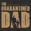 The Quarantined Dad Wear Facemask Svg